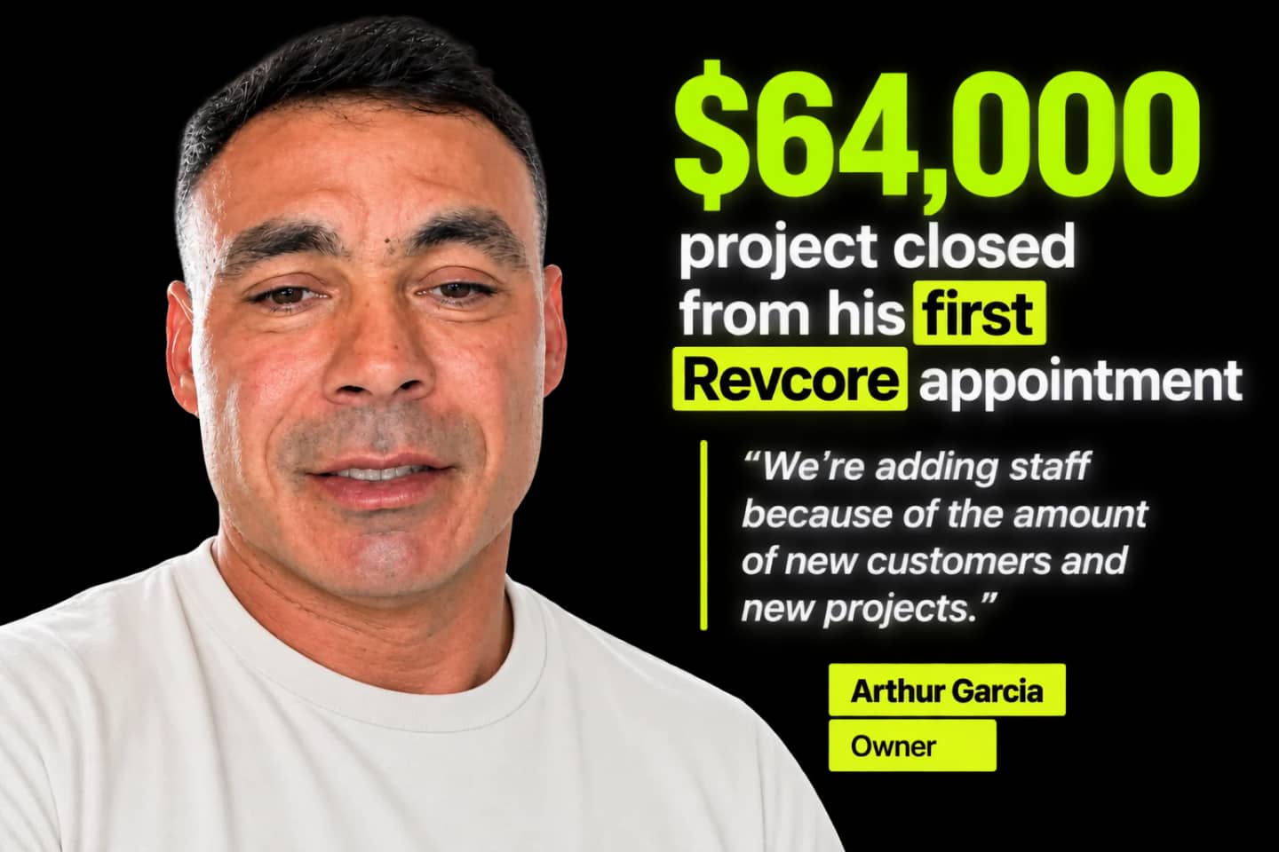 Arthur Garcia, whose first RevCore appointment became a $64,000 project